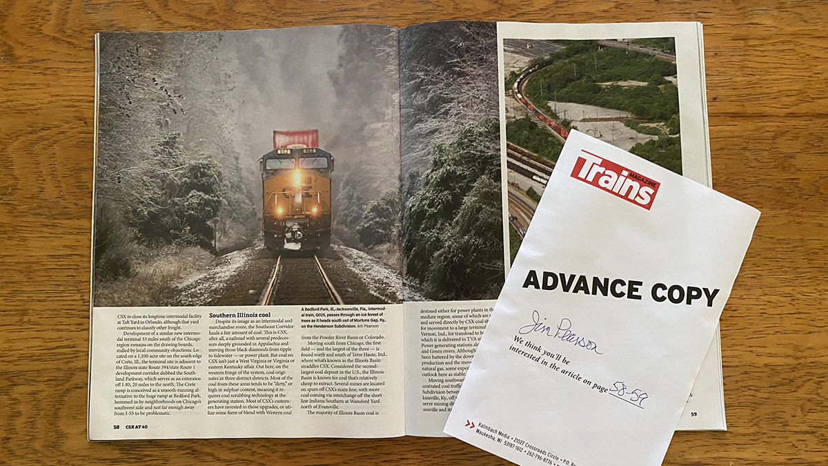 I got a nice surprise in the mail yesterday! I have been blessed that one of my pictures has been used in a TRAINS Magazine special edition 'CSX at 40' along with several other great photographers! 

The cold weather shot of CSX Q025 heading south through ice covered trees at Nortonville, Ky looks really good!!! Thank you to Jim Wrinn, Angela Pusztai-Pasternak, and all the Trains staff, 'CSX at 40' looks fantastic with great stories and photography inside! My first published photo in TRAINS Magazine!